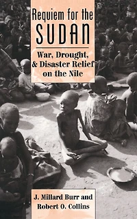 Requiem For The Sudan: War, Drought, And Disaster Relief On Nile