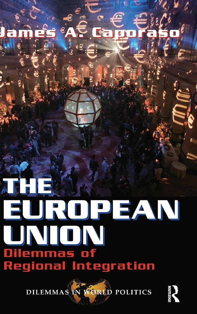 The European Union: Dilemmas Of Regional Integration