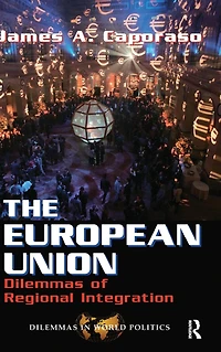 The European Union: Dilemmas Of Regional Integration