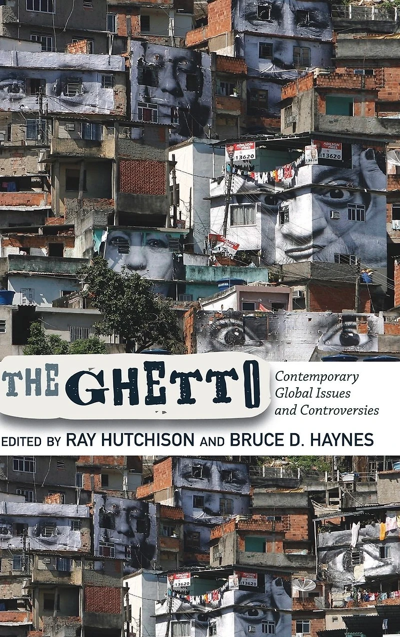 The Ghetto: Contemporary Global Issues and Controversies