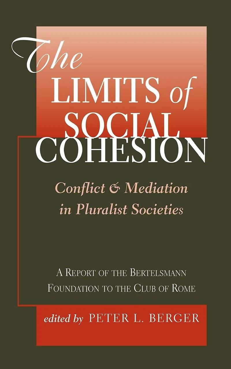 The Limits Of Social Cohesion: Conflict And Mediation Pluralist Societies