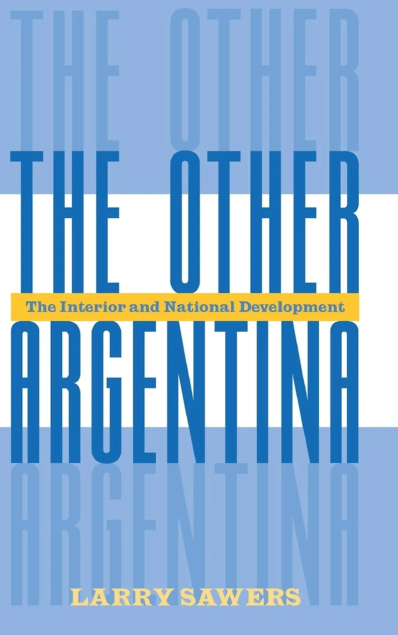 The Other Argentina: Interior And National Development