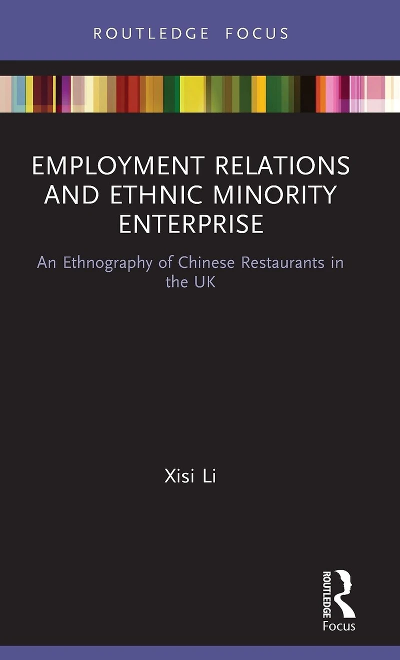 Employment Relations and Ethnic Minority Enterprise: An Ethnography of Chinese Restaurants the UK