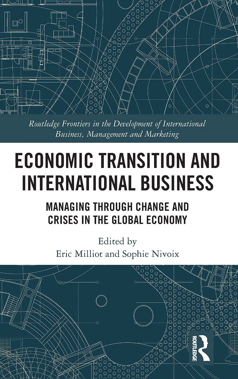 Economic Transition and International Business: Managing Through Change Crises the Global Economy