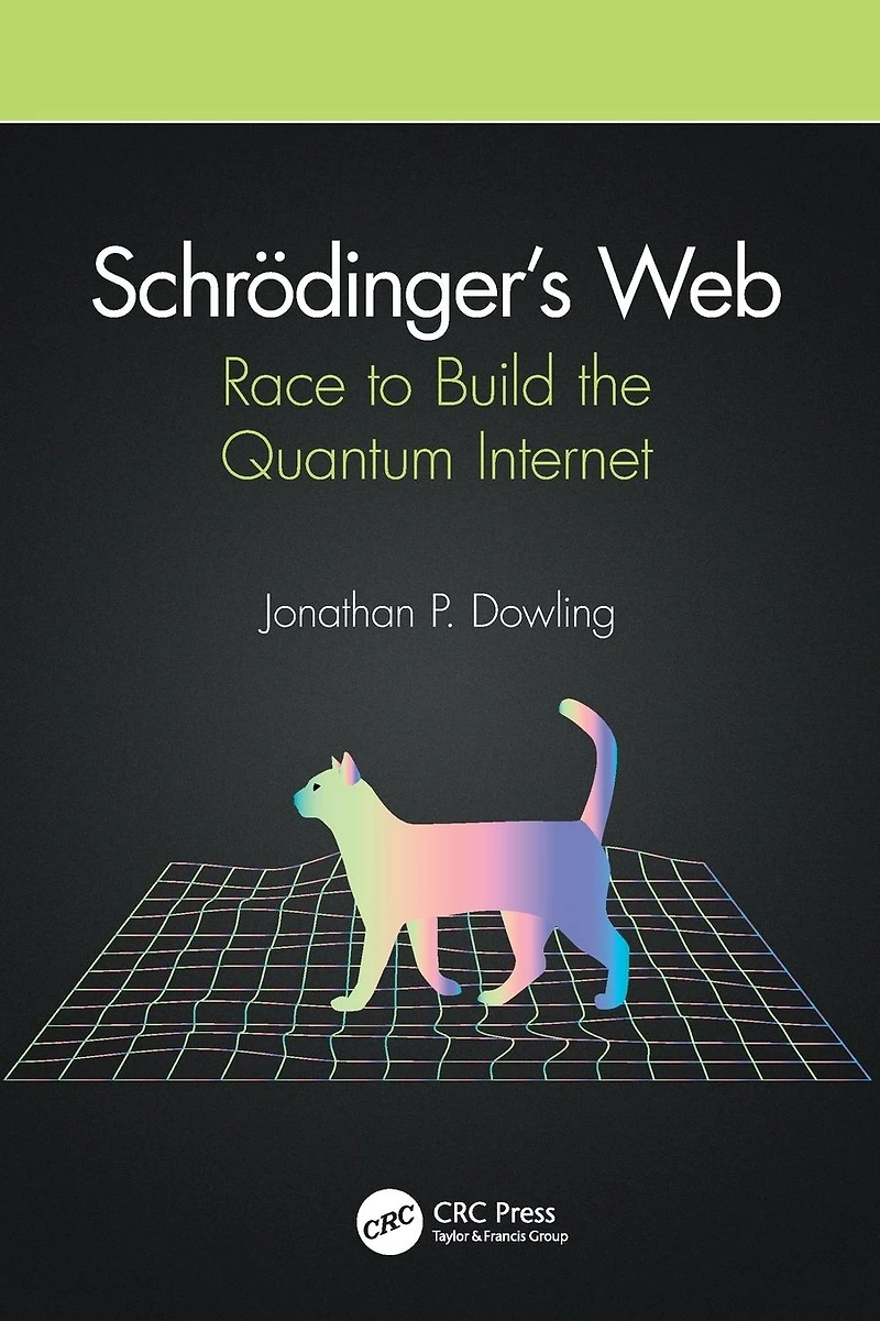 Schrödinger's Web: Race to Build the Quantum Internet