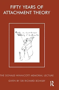 Fifty Years of Attachment Theory: The Donald Winnicott Memorial Lecture