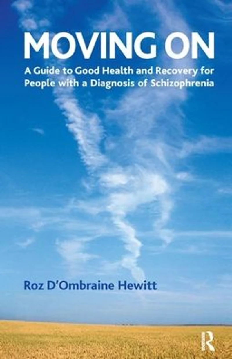 Moving On: a Guide to Good Health and Recovery for People with Diagnosis of Schizophrenia