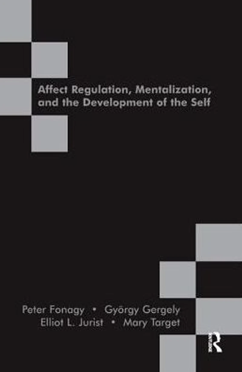 Affect Regulation, Mentalization and the Development of Self