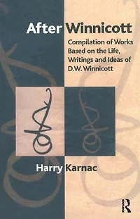After Winnicott: Compilation of Works Based on the Life, Writings and Ideas D.W. Winnicott