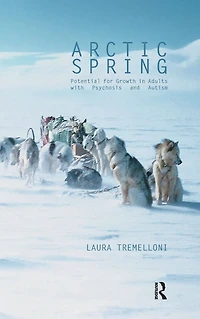 Arctic Spring: Potential for Growth Adults with Psychosis and Autism