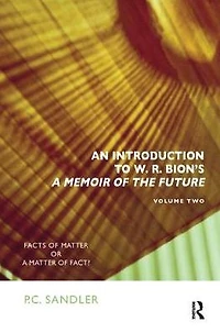 An Introduction to W.R. Bion's 'A Memoir of the Future': Facts Matter or a Fact?
