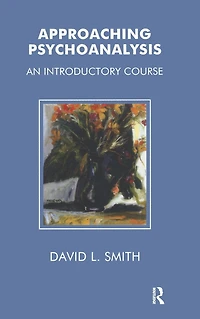 Approaching Psychoanalysis: An Introductory Course