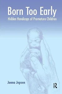 Born Too Early: Hidden Handicaps of Premature Children