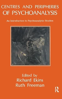 Centres and Peripheries of Psychoanalysis: An Introduction to Psychoanalytic Studies