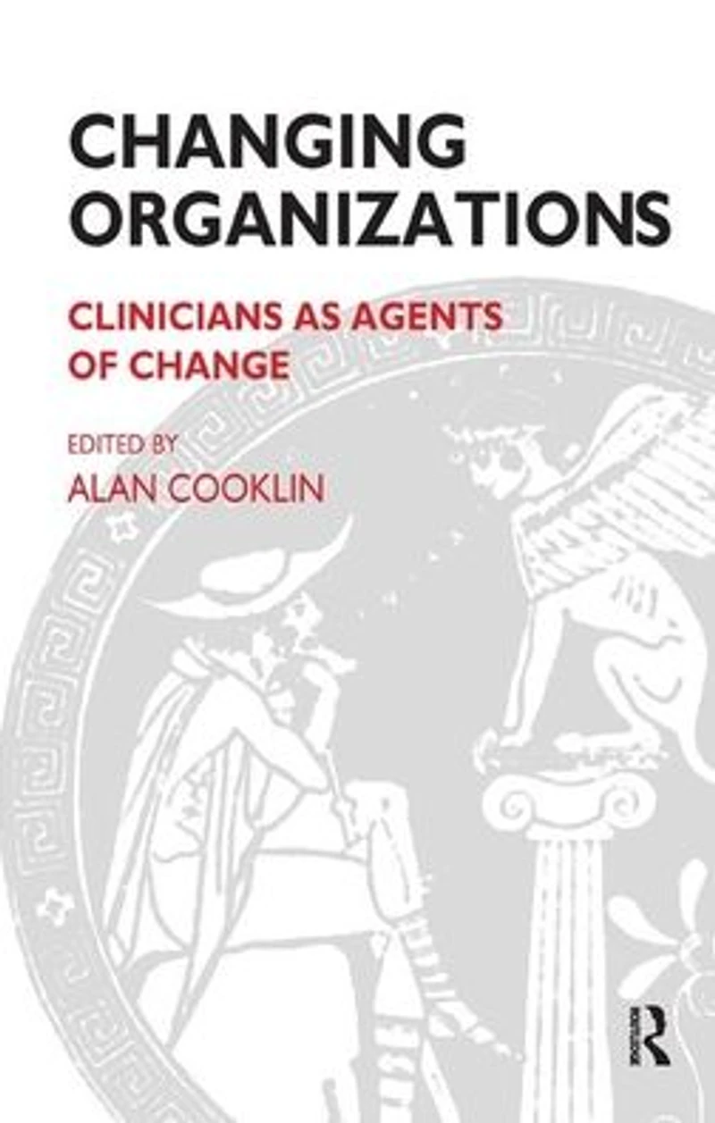 Changing Organizations: Clinicians as Agents of Change