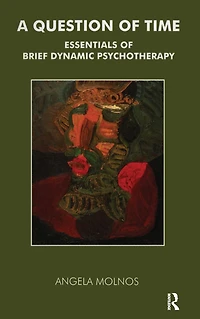 A Question of Time: Essentials Brief Dynamic Psychotherapy