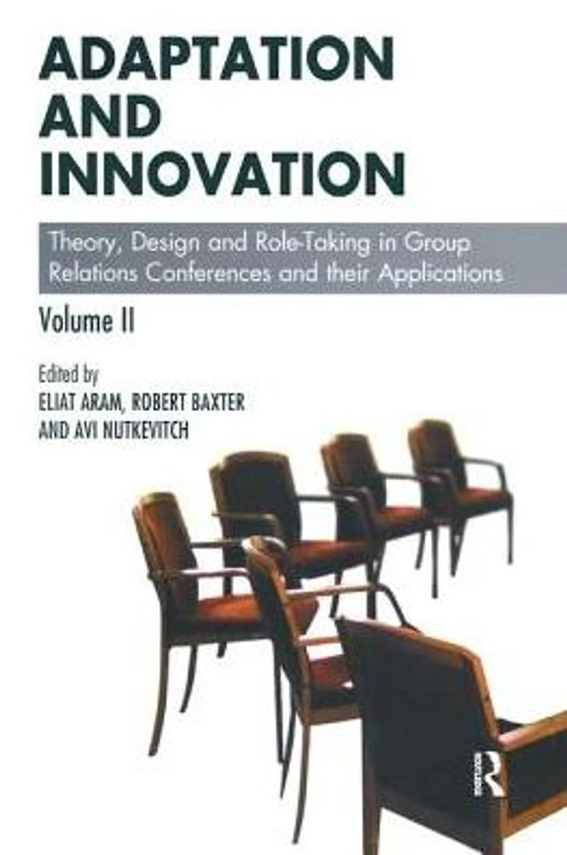 Adaptation and Innovation: Theory, Design Role-Taking Group Relations Conferences their Applications