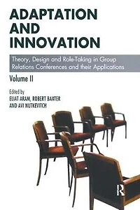 Adaptation and Innovation: Theory, Design Role-Taking Group Relations Conferences their Applications