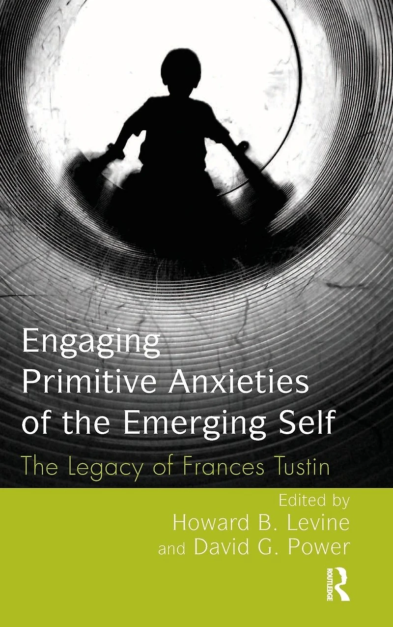 Engaging Primitive Anxieties of The Emerging Self: Legacy Frances Tustin