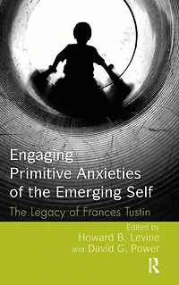 Engaging Primitive Anxieties of The Emerging Self: Legacy Frances Tustin