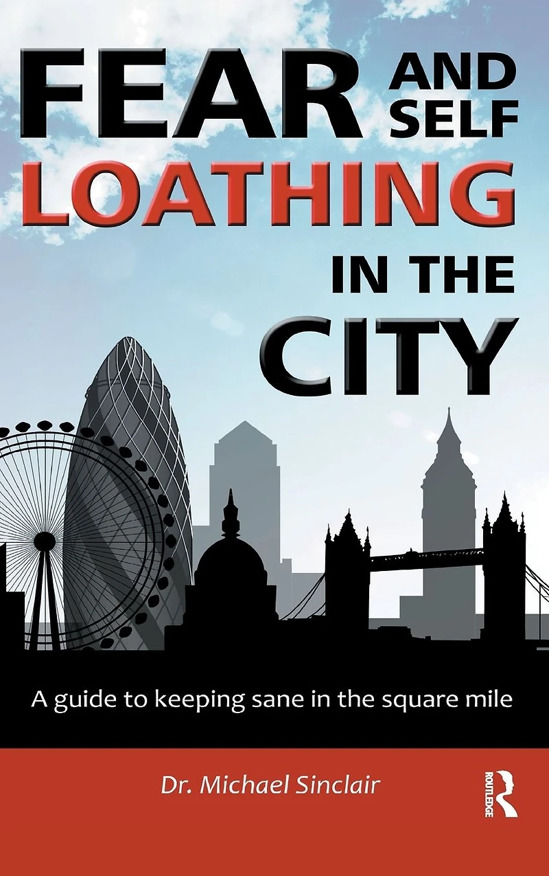 Fear and Self-Loathing the City: A Guide to Keeping Sane Square Mile