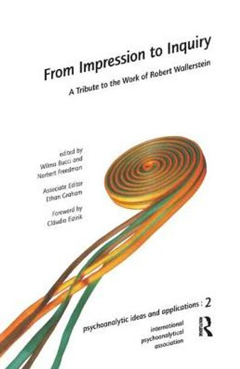 From Impression to Inquiry: A Tribute the Work of Robert Wallerstein