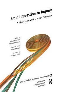 From Impression to Inquiry: A Tribute the Work of Robert Wallerstein
