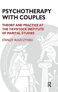 Psychotherapy With Couples: Theory and Practice at the Tavistock Institute of Marital Studies