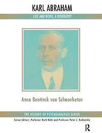Karl Abraham: Life and Work, a Biography