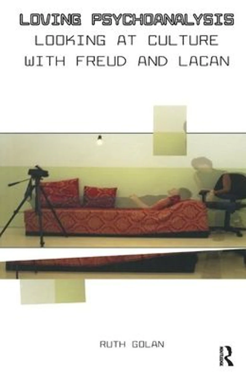Loving Psychoanalysis: Looking at Culture with Freud and Lacan