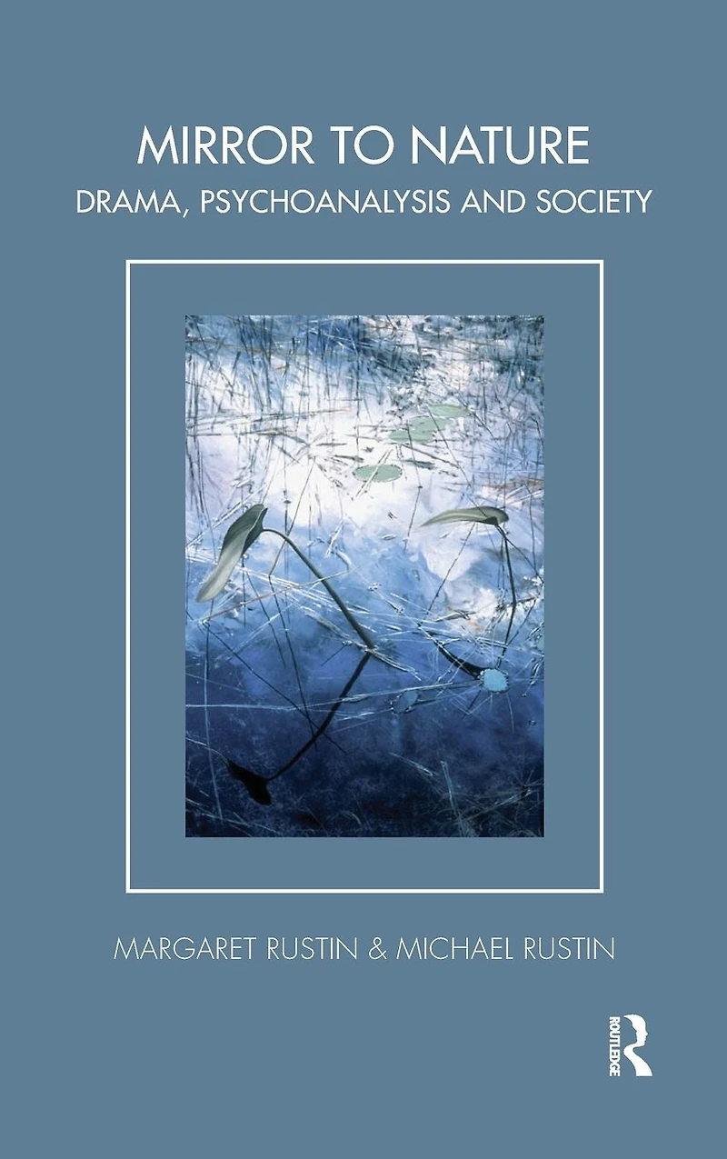 Mirror to Nature: Drama, Psychoanalysis and Society