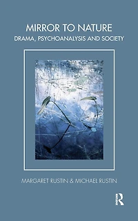 Mirror to Nature: Drama, Psychoanalysis and Society