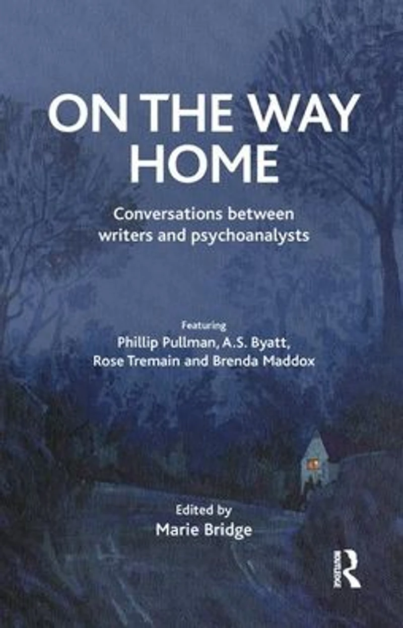 On the Way Home: Conversations Between Writers and Psychoanalysts