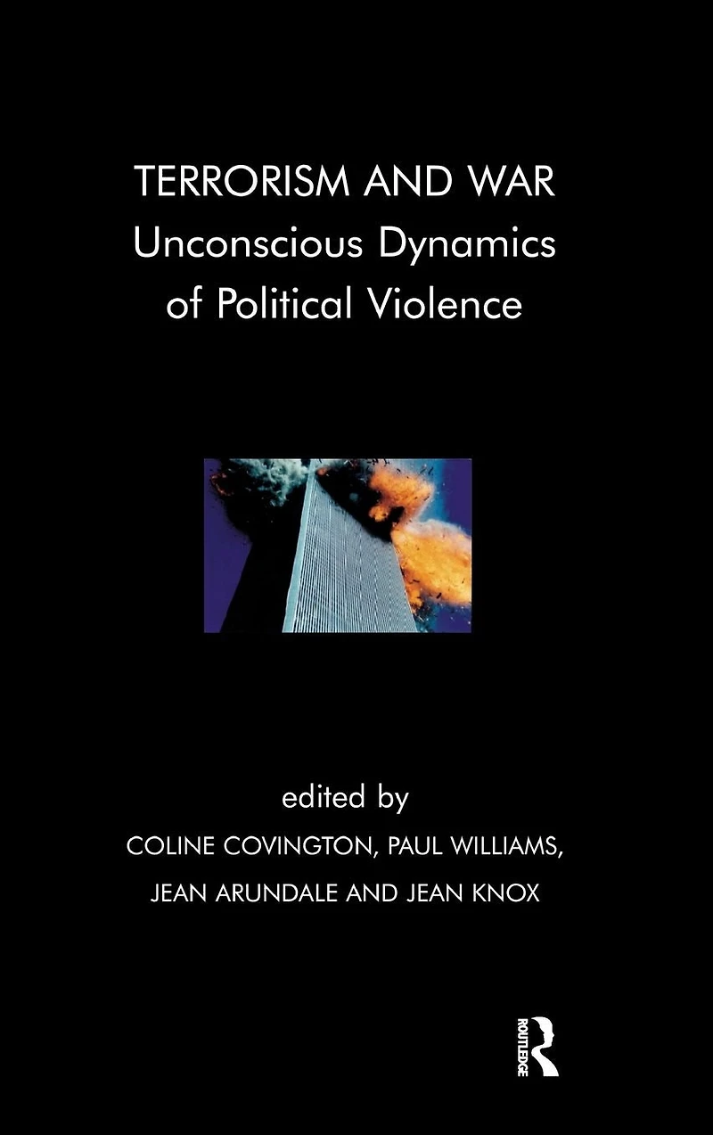 Terrorism and War: Unconscious Dynamics of Political Violence