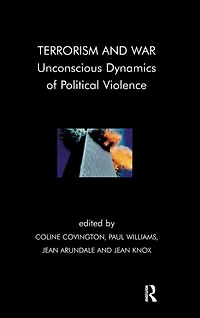 Terrorism and War: Unconscious Dynamics of Political Violence