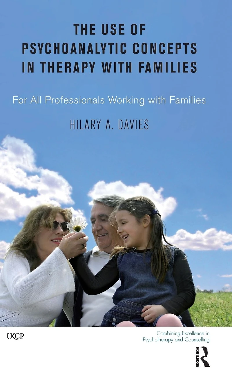 The Use of Psychoanalytic Concepts Therapy with Families: For all Professionals Working Families