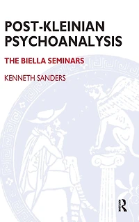 Post-Kleinian Psychoanalysis: The Biella Seminars