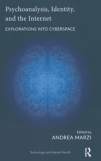 Psychoanalysis, Identity, and the Internet: Explorations into Cyberspace