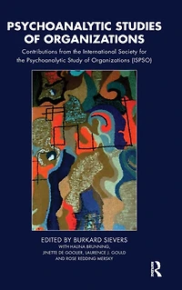 Psychoanalytic Studies of Organizations: Contributions from the International Society for Study Organizations (ISPSO)