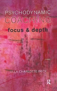 Psychodynamic Coaching: Focus and Depth