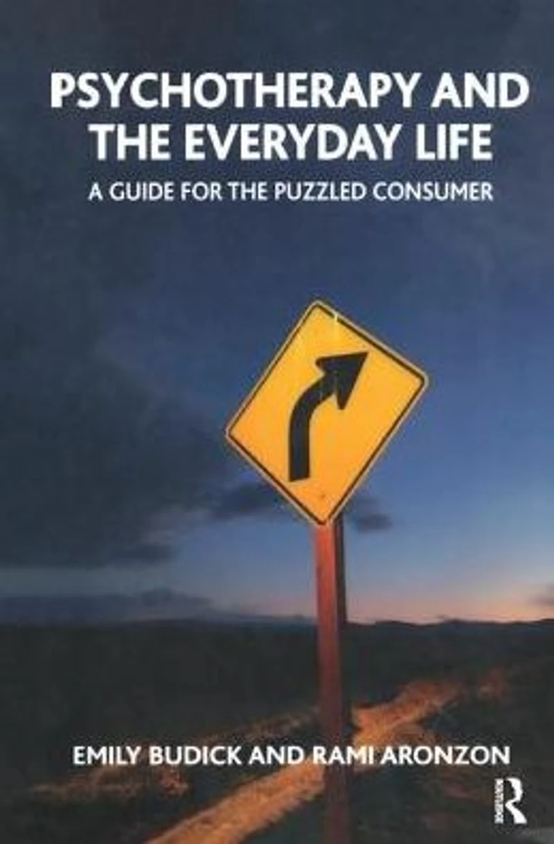Psychotherapy and the Everyday Life: A Guide for Puzzled Consumer
