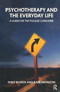 Psychotherapy and the Everyday Life: A Guide for Puzzled Consumer