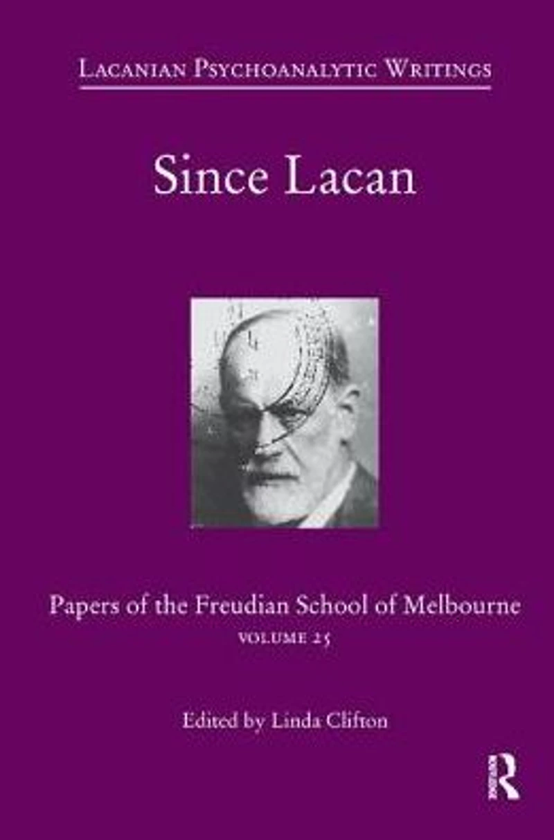 Since Lacan: Papers of the Freudian School Melbourne: Volume 25