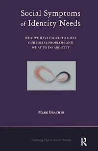 Social Symptoms of Identity Needs: Why We Have Failed to Solve Our Problems and What do About It