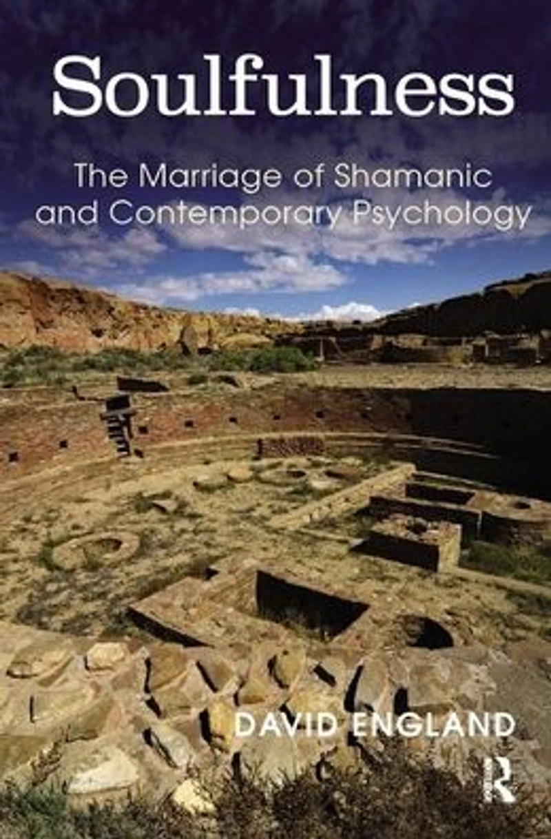Soulfulness: The Marriage of Shamanic And Contemporary Psychology