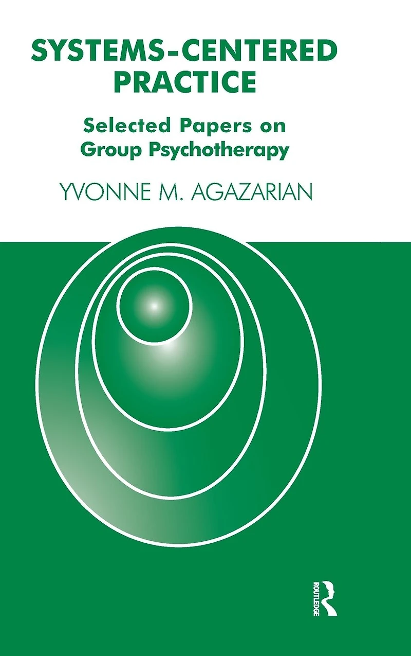 Systems-Centered Practice: Selected Papers on Group Psychotherapy