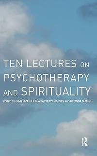 Ten Lectures on Psychotherapy and Spirituality