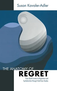 The Anatomy of Regret: From Death Instinct to Reparation and Symbolization through Vivid Clinical Cases