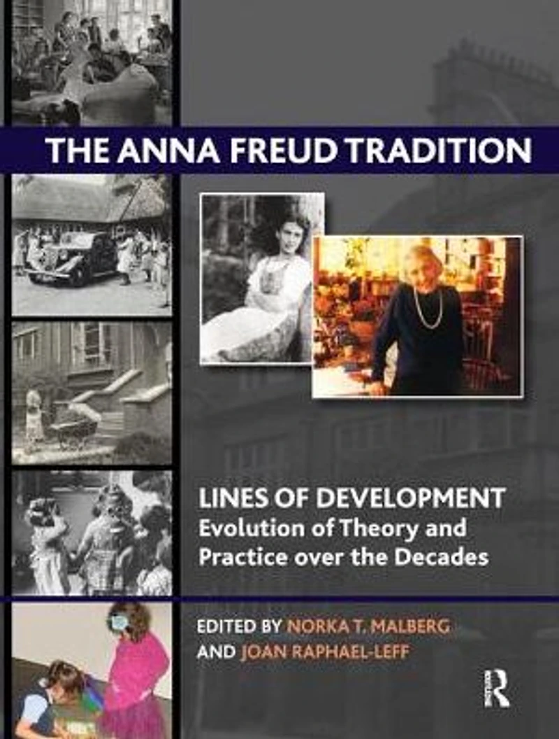 the Anna Freud Tradition: Lines of Development - Evolution Theory and Practice over Decades