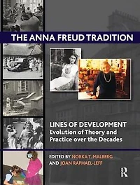 the Anna Freud Tradition: Lines of Development - Evolution Theory and Practice over Decades